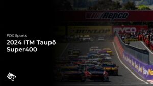 How to Watch 2024 ITM Taupō Super400 Outside USA on Fox Sports