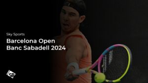 How to Watch Barcelona Open Banc Sabadell 2024 Outside UK on Sky Sports