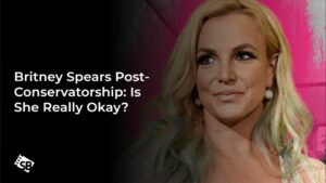 Britney Spears Post-Conservatorship: Is She Really Okay?