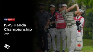How to Watch ISPS Handa Championship 2024 in USA on Sky Sports