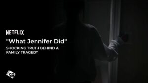 “What Jennifer Did”: Unveiling the Shocking Truth Behind a Family Tragedy