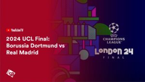 How to Watch 2024 UCL Final: Borussia Dortmund vs Real Madrid in UK on YouTube TV