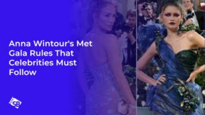 Anna Wintour’s Met Gala Rules That All Celebrities Must Follow