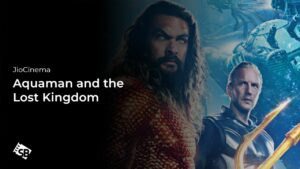 How To Watch Aquaman and The Lost Kingdom in France on JioCinema