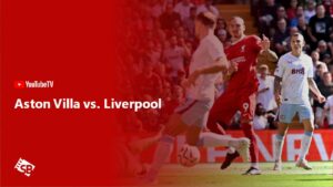 How to Watch Aston Villa vs. Liverpool in South Korea on YouTube TV