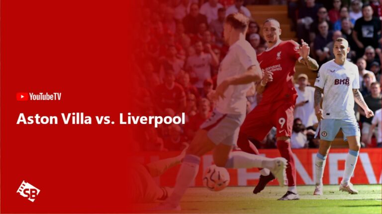 Watch-Aston-Villa-vs.-Liverpool-outside-USA-on-YouTube-TV