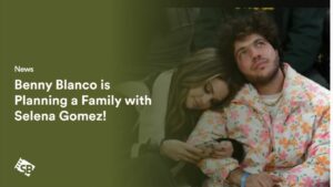 Benny Blanco Reveals, He is Planning a Family with Selena Gomez!
