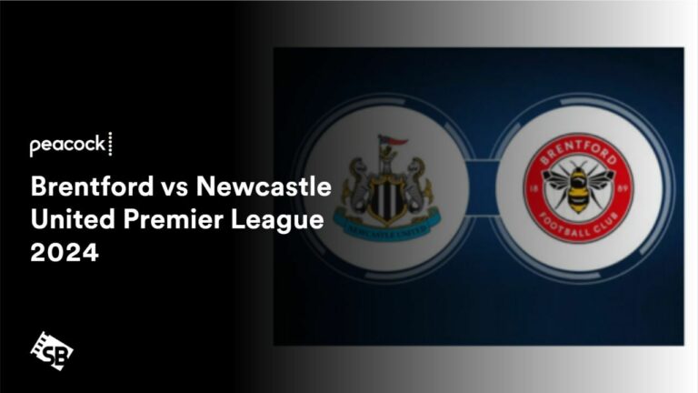 watch-brentford-vs-newcastle-united-premier-league-2024-in Singapore-on-peacock-tv