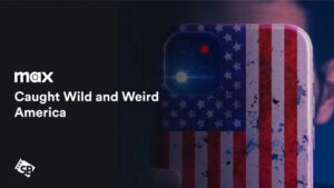 How to Watch Caught Wild and Weird America in Singapore on HBO Max [Easy Guide]