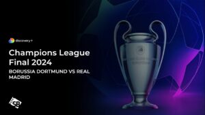 How to Watch Borussia Dortmund vs Real Madrid Champions League Final in Singapore on Discovery Plus