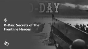 How to Watch D-Day: Secrets of The Frontline Heroes in Hong Kong on Channel 4