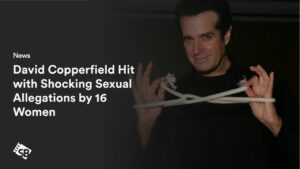 David Copperfield Hit with Shocking Sexual Allegations by 16 Women