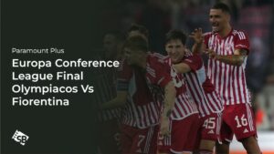 How to Watch Europa Conference League Final Olympiacos Vs Fiorentina in Singapore on Paramount Plus
