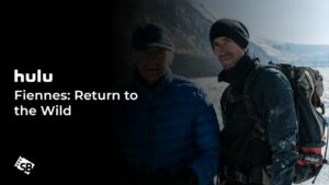 How To Watch Fiennes: Return To The Wild in Spain on Hulu [2024 Stream Free]