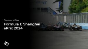 How to Watch Formula E Shanghai ePrix 2024 outside UK On Discovery Plus