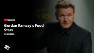 How to Watch Gordan Ramsay’s Food Stars Season 2 in Hong Kong on YouTube TV