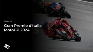 How to Watch Gran Premio d’Italia MotoGP 2024 outside USA on DIRECTV