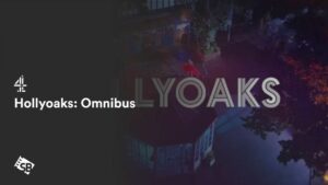 How to Watch Hollyoaks: Omnibus Outside UK on Channel 4