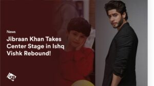 From Child Star to Lead Hero, Jibraan Khan Takes Center Stage in ‘Ishq Vishk Rebound!