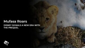 Mufasa Roars! How Disney’s Lion King Prequel Signals a New Era