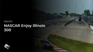 How to Watch NASCAR Enjoy Illinois 300 in Spain on DirecTV