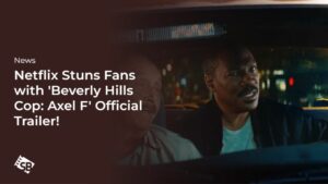 Iconic Axel Foley is Back: Netflix Releases ‘Beverly Hills Cop: Axel F’ Trailer!