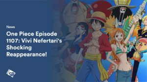 One Piece Episode 1107: Vivi Nefertari’s Shocking Reappearance!