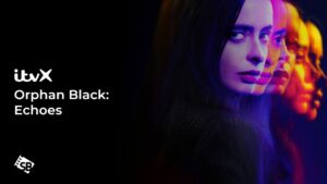 How to Watch Orphan Black: Echoes Outside UK on ITVX
