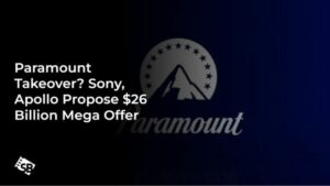 Paramount Receives $26 Billion Acquisition Offer from Sony, Apollo