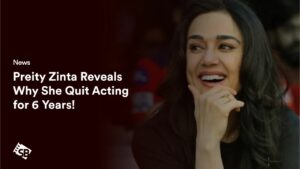 Preity Zinta Reveals Why She Quit Acting for 6 Years!