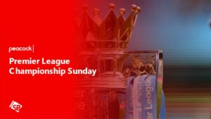 How to Watch Premier League Championship Sunday in UAE on Peacock