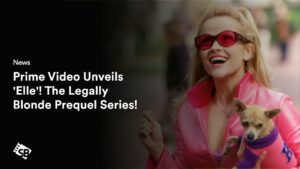 Prime Video Unveils ‘Elle’! The Legally Blonde Prequel Series!