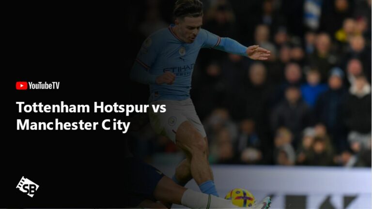 Watch-Tottenham-Hotspur-vs-Manchester-City-in-India-on-YouTube-TV