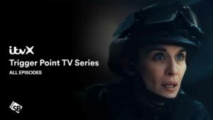 How to Watch Trigger Point TV Series All Episodes in Japan on ITVX [Free Way to Stream]