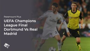 How to Watch Champions League Final Dortmund Vs Real Madrid in Italy on Paramount Plus