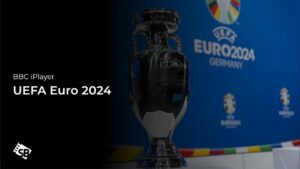How to Watch UEFA Euro 2024 outside UK on BBC iPlayer