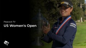 How to Watch US Women’s Open outside USA On Peacock TV