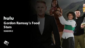 How to Watch Gordon Ramsay’s Food Stars Season 2 in India on Hulu