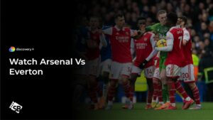 How To Watch Arsenal Vs Everton Outside UK On Discovery Plus