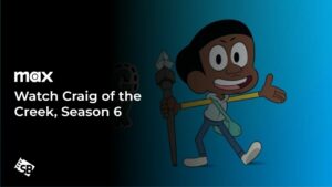 Unlock and Watch Craig of the Creek Season 6 in Canada on Max – Here’s How!
