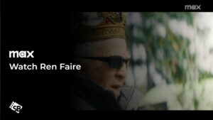 Watch Ren Faire Outside USA on Max: Your Ultimate Guide