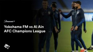 How To Watch Yokohama FM Vs Al Ain AFC Champions League in Spain on Paramount Plus