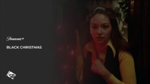 How to Watch Black Christmas Outside USA on Paramount Plus