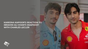 Kareena Kapoor’s Reaction to Ibrahim Ali Khan’s Snapshot with F1 Star Charles Lecler