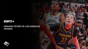 Watch WNBA Indiana Fever vs Los Angeles Sparks in Spain on ESPN Plus