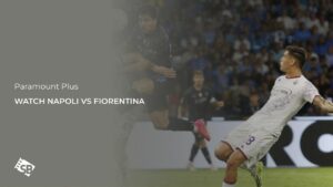How to Watch Napoli vs Fiorentina in UK on Paramount Plus