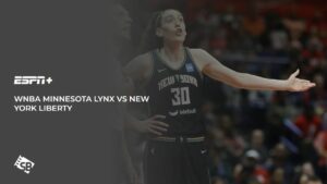 How to Watch WNBA Minnesota Lynx vs New York Liberty in UAE on ESPN Plus
