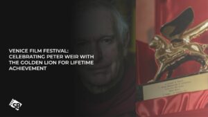 Venice Film Festival: Celebrating Peter Weir with the Golden Lion for Lifetime Achievement