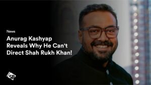 Anurag Kashyap Reveals Why He Can’t Direct Shah Rukh Khan!