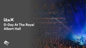 How to Watch D-Day At The Royal Albert Hall in Canada on ITVX